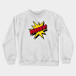 Bugger! Crewneck Sweatshirt